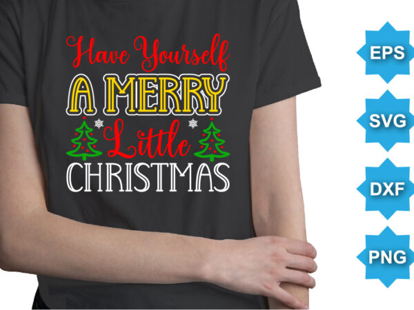 Have yourself a merry little christmas, merry christmas shirts print template, xmas ugly snow santa clouse new year holiday candy santa hat vector illustration for christmas hand lettered