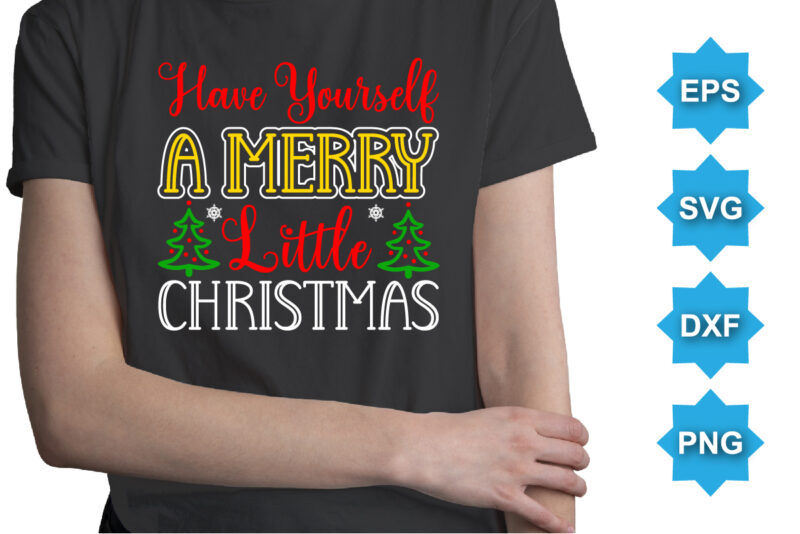 Have yourself A Merry Little Christmas, Merry Christmas shirts Print Template, Xmas Ugly Snow Santa Clouse New Year Holiday Candy Santa Hat vector illustration for Christmas hand lettered