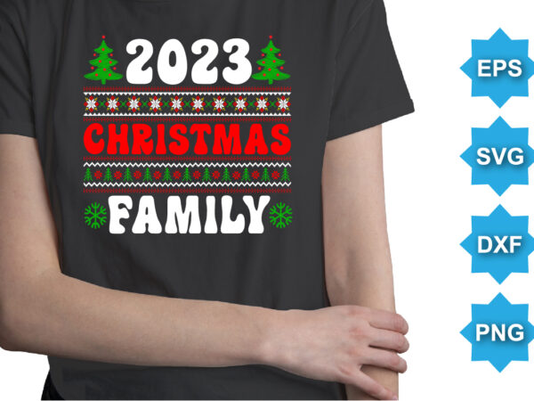 2023 Christmas Family, Merry Christmas shirts Print Template, Xmas Ugly Snow Santa Clouse New Year Holiday Candy Santa Hat vector illustration for Christmas hand lettered
