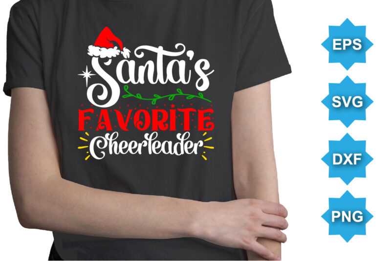 Santa Favorite Cheerleader, Merry Christmas shirts Print Template, Xmas Ugly Snow Santa Clouse New Year Holiday Candy Santa Hat vector illustration for Christmas hand lettered