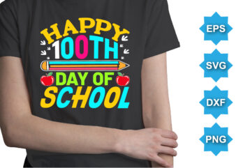 Happy 100TH Days Of School, Happy back to school day shirt print template, typography design for kindergarten pre k preschool, last and first day of school, 100 days of school shirt