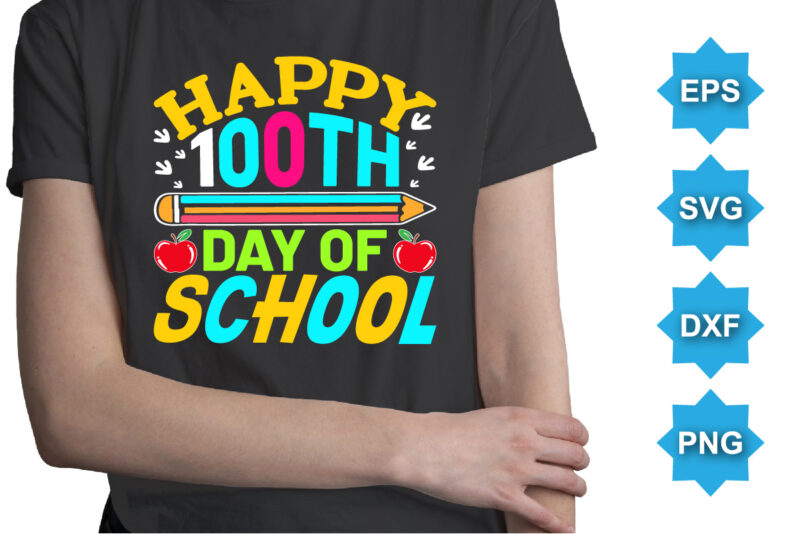 Happy 100TH Days Of School, Happy back to school day shirt print template, typography design for kindergarten pre k preschool, last and first day of school, 100 days of school shirt