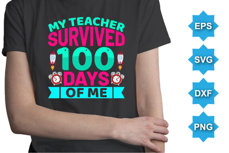 My Teacher Survived Days Of Me, Happy back to school day shirt print template, typography design for kindergarten pre k preschool, last and first day of school, 100 days of