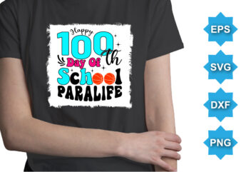 Happy 100TH Day Of School Paralife, Happy back to school day shirt print template, typography design for kindergarten pre k preschool, last and first day of school, 100 days of