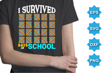 I Survived 100 Days Of School, Happy back to school day shirt print template, typography design for kindergarten pre k preschool, last and first day of school, 100 days of school shirt