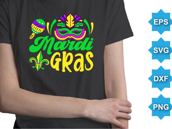 Mardi gras, mardi gras shirt print template, typography design for carnival celebration, christian feasts, epiphany, culminating ash wednesday, shrove tuesday.