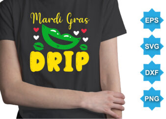 Mardi Gras Drip, Mardi Gras shirt print template, Typography design for Carnival celebration, Christian feasts, Epiphany, culminating Ash Wednesday, Shrove Tuesday.