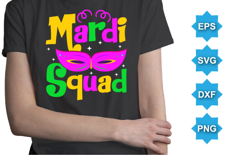 Mardi Squad, Mardi Gras shirt print template, Typography design for Carnival celebration, Christian feasts, Epiphany, culminating Ash Wednesday, Shrove Tuesday.