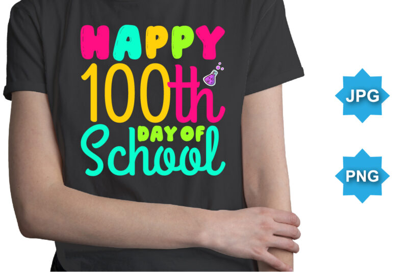 Happy 100TH Day Of School, Happy back to school day shirt print template, typography design for kindergarten pre k preschool, last and first day of school, 100 days of school shirt