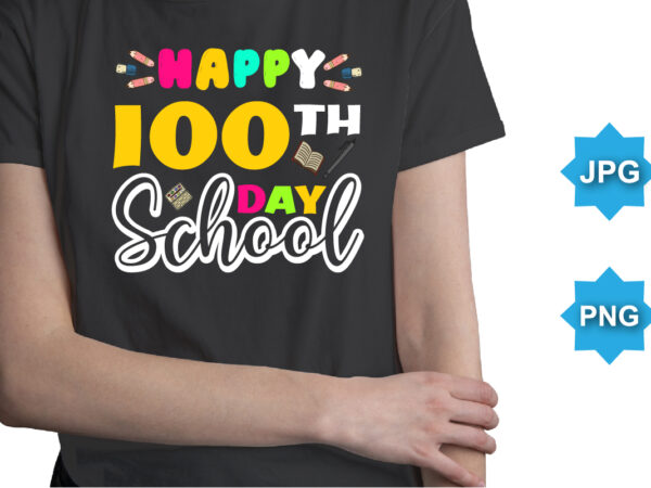 Happy 100th day of school, happy back to school day shirt print template, typography design for kindergarten pre k preschool, last and first day of school, 100 days of school shirt