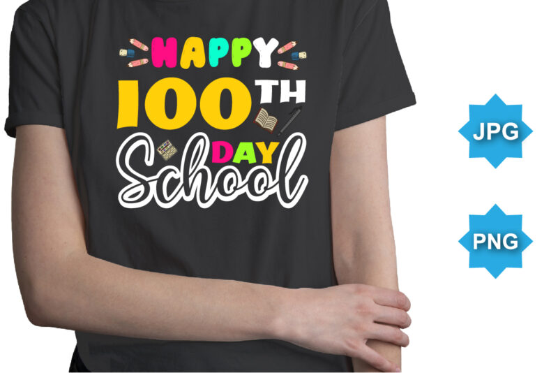 Happy 100TH Day Of School, Happy back to school day shirt print template, typography design for kindergarten pre k preschool, last and first day of school, 100 days of school shirt