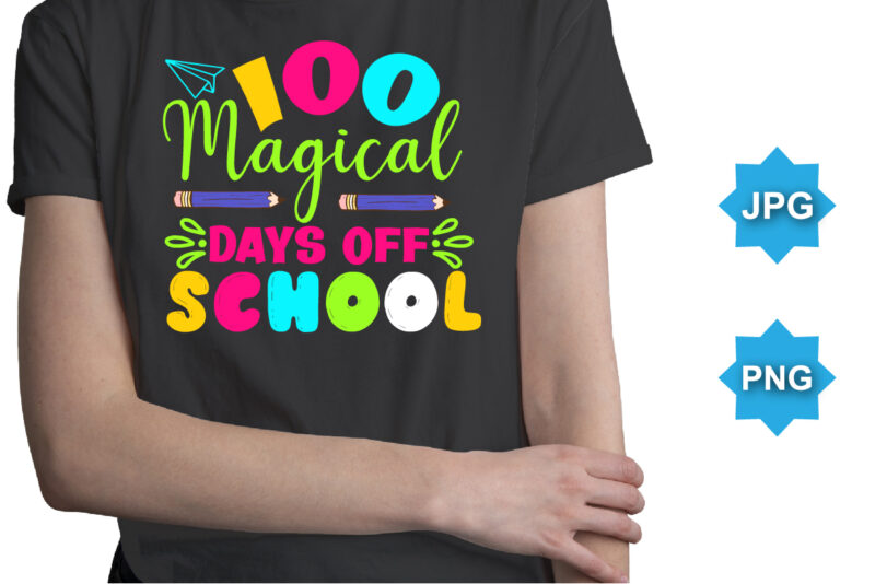 100 Magical Days Of School, Happy back to school day shirt print template, typography design for kindergarten pre k preschool, last and first day of school, 100 days of school shirt