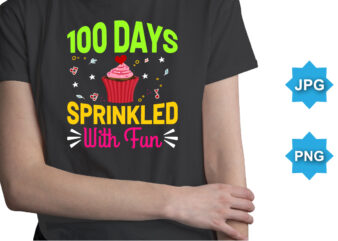 100 Days Sprinkled With Fun, Happy back to school day shirt print template, typography design for kindergarten pre k preschool, last and first day of school, 100 days of school shirt