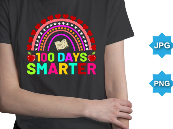 100 days smarter, happy back to school day shirt print template, typography design for kindergarten pre k preschool, last and first day of school, 100 days of school shirt