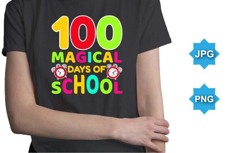 100 Magical Days Of School, Happy back to school day shirt print template, typography design for kindergarten pre k preschool, last and first day of school, 100 days of school shirt