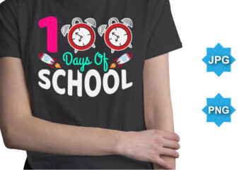 100 Days Of School, Happy back to school day shirt print template, typography design for kindergarten pre k preschool, last and first day of school, 100 days of school shirt