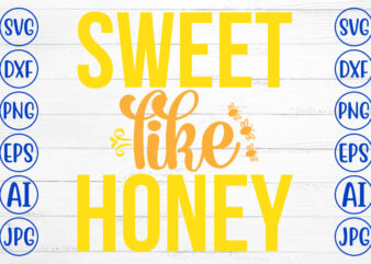 Sweet Like Honey SVG Cut File t shirt template vector