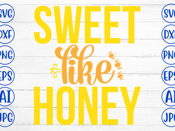 Sweet like honey svg cut file t shirt template vector