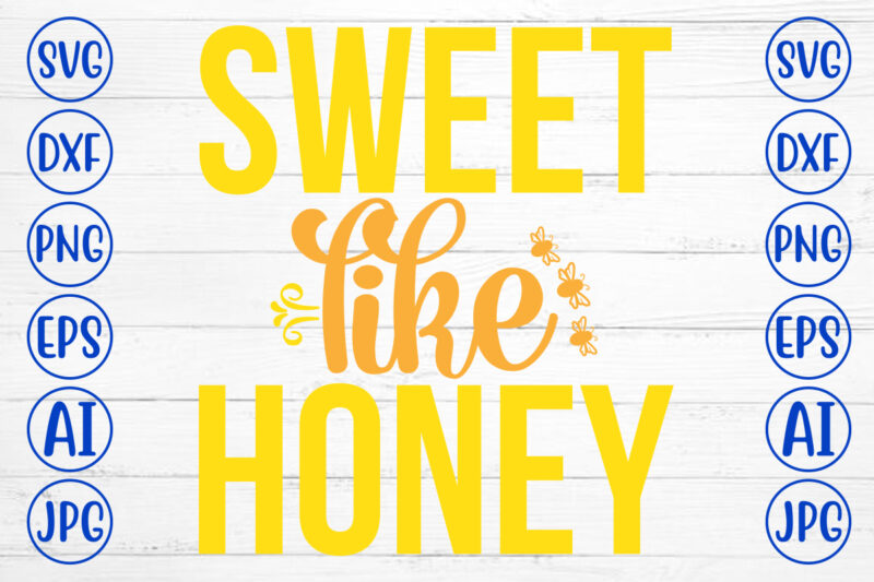 Sweet Like Honey SVG Cut File