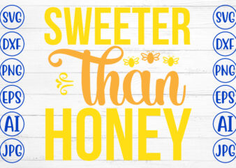 Sweeter Than Honey SVG Cut File t shirt template vector