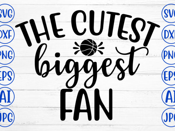 The cutest biggest fan svg t shirt designs for sale