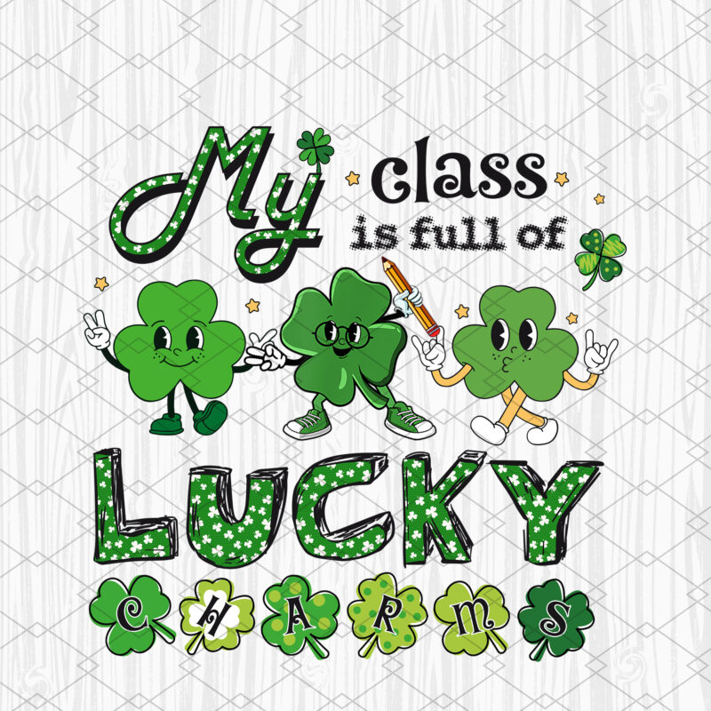 Teacher My Class Is Full Of Lucky Charms Patrick_s Day NC 3101
