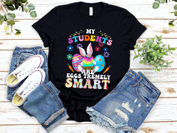 Teacher my students are eggs tremely smart happy easter day nl 2402 t shirt designs for sale