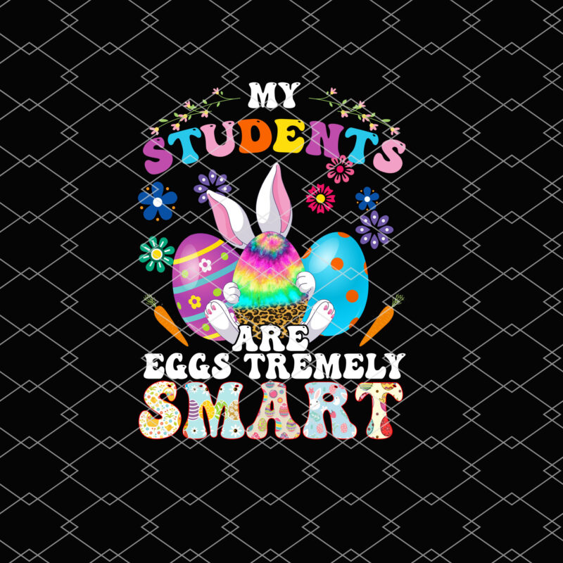 Teacher My Students Are Eggs Tremely Smart Happy Easter Day NL 2402