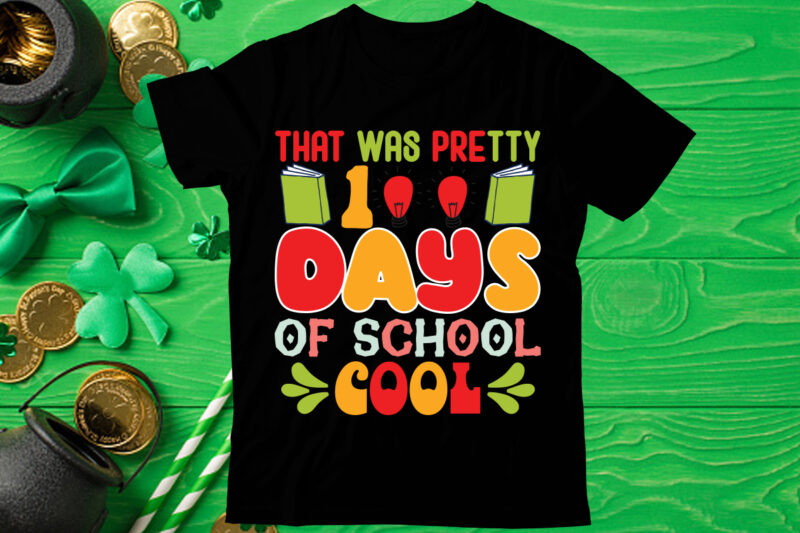That Was Pretty 100 Days Of School Cool T shirt design, Love Teacher PNG, Back to school, Teacher Bundle, Pencil Png, School Png, Apple Png, Teacher Design, Sublimation Design Png,