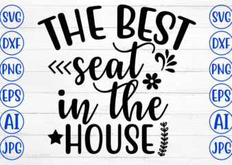 The Best Seat In The House SVG t shirt designs for sale