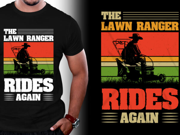 The lawn ranger rides again t-shirt design