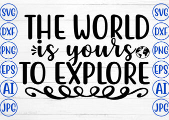 The World Is Yours To Explore SVG