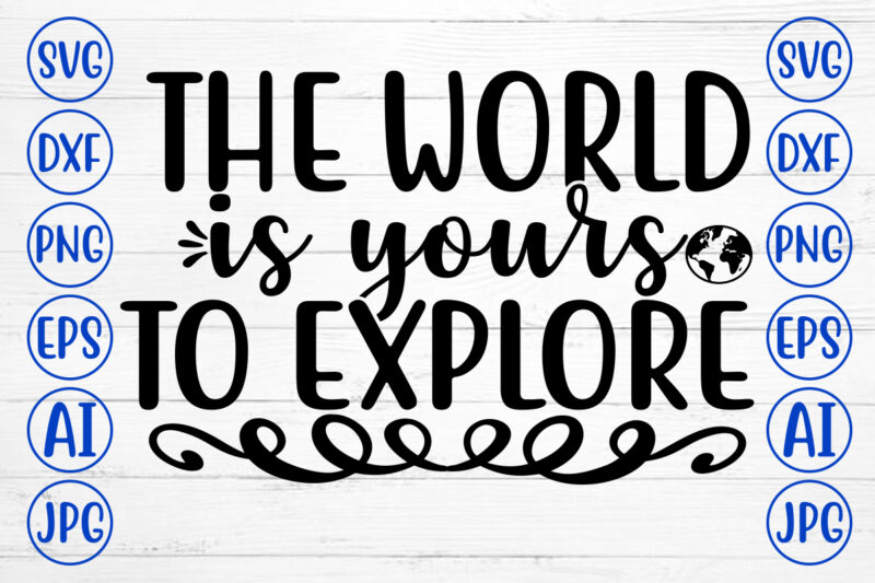 The World Is Yours To Explore SVG