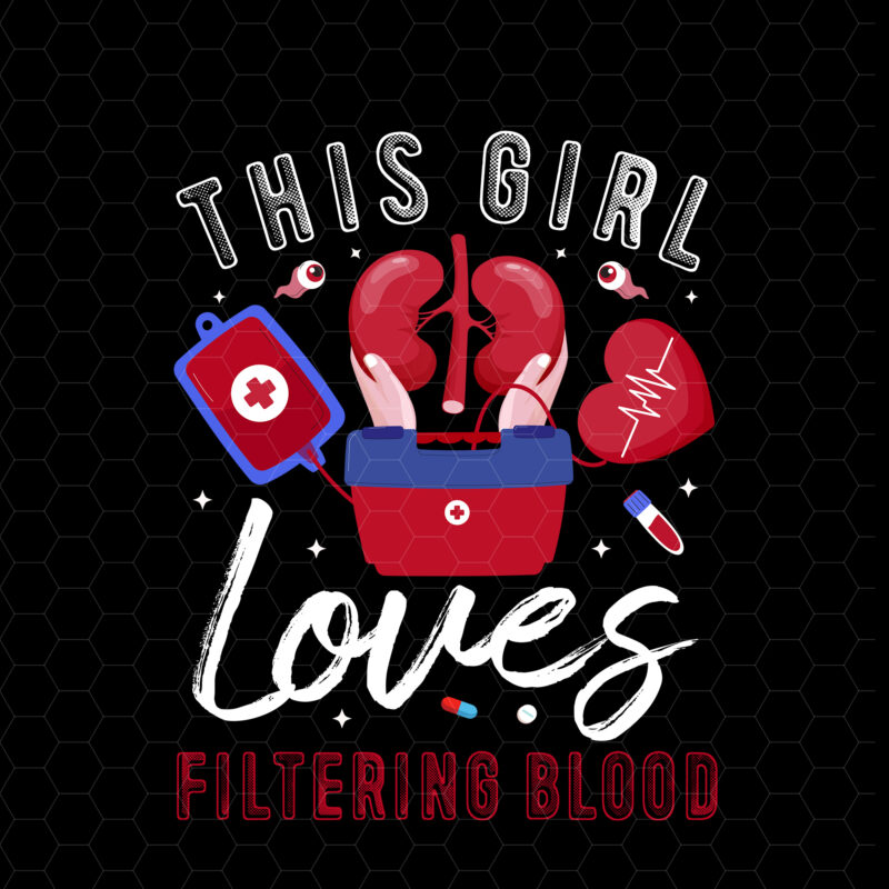 This Girls Loves Filtering Blood Nephrology Dialysis Nurse NC 1302
