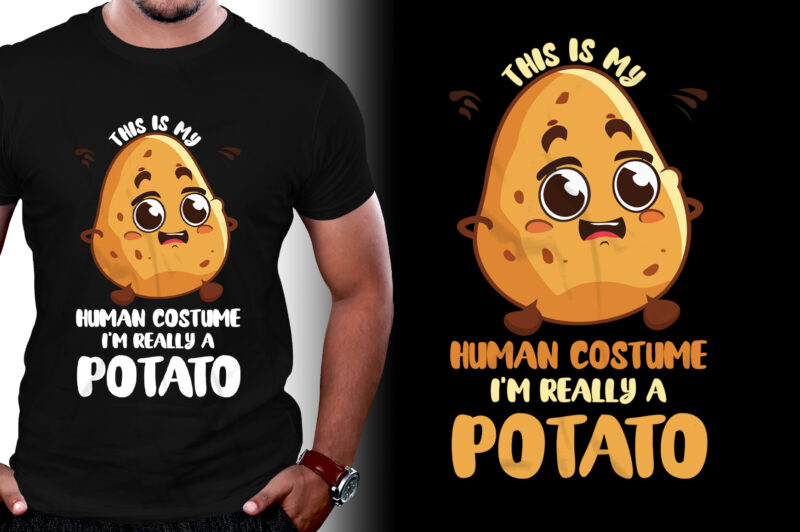 This Is My Human Costume I’m Really A Potato T-Shirt Design