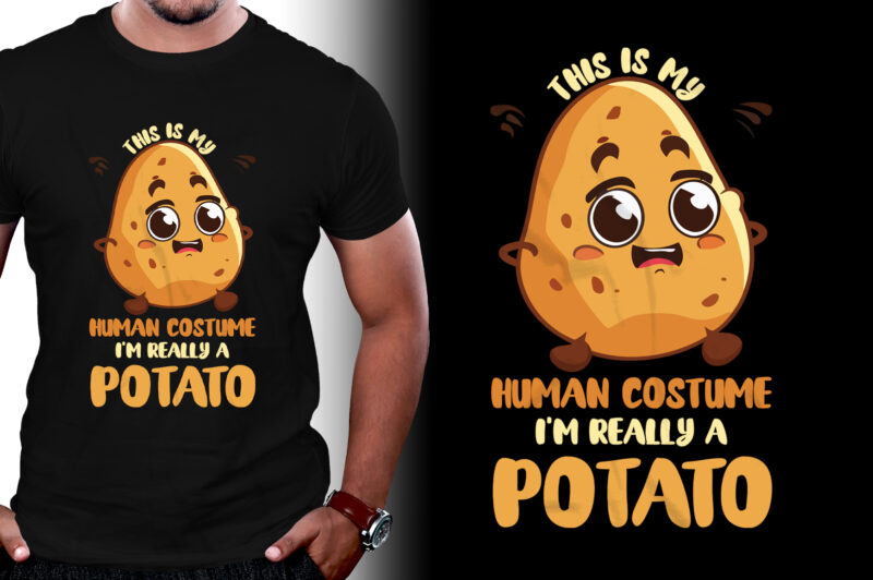 This Is My Human Costume I’m Really A Potato T-Shirt Design