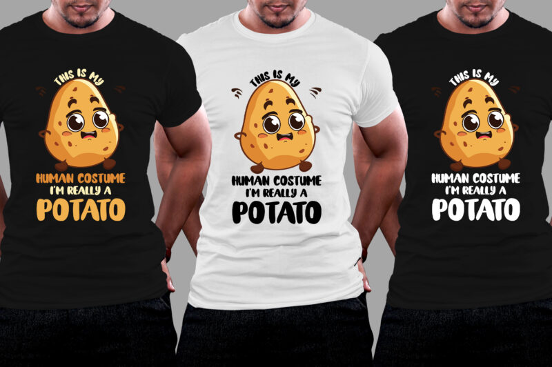 This Is My Human Costume I’m Really A Potato T-Shirt Design