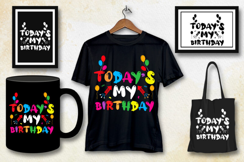 Today’s My Birthday T-Shirt Design,Birthday,Birthday T-Shirt Design,Birthday Lover,Birthday Lover T-Shirt Design