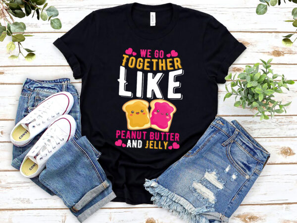 Together like peanut butter and jelly best friend matching nl 2002 t shirt designs for sale