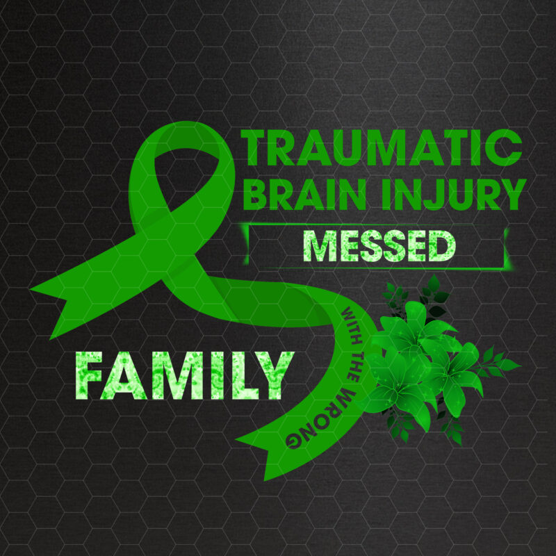 Traumatic Brain Injury Awareness Messed With Wrong Family Tie Dye NC 0702