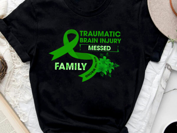 Traumatic brain injury awareness messed with wrong family tie dye nc 0702 t shirt designs for sale