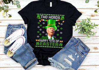 Two Words Happy 4th Of Easter Confused Biden Dazed St Patricks Day NL PNG FILE t shirt designs for sale