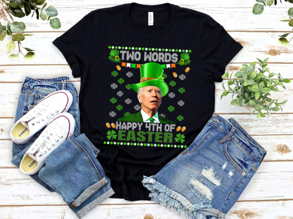 Two words happy 4th of easter confused biden dazed st patricks day nl png file t shirt designs for sale