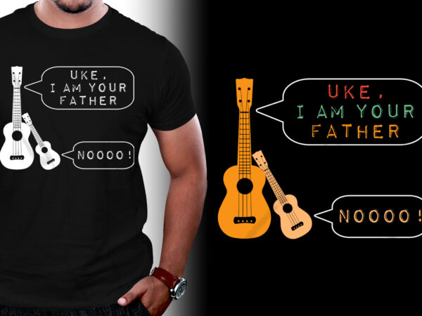 Uke I Am Your Father T-Shirt Design Uke I Am Your Father T-Shirt Design