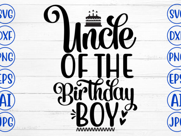 Uncle of the birthday boy svg t shirt vector graphic
