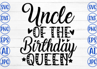 Uncle Of The Birthday Queen SVG Cut File t shirt vector graphic