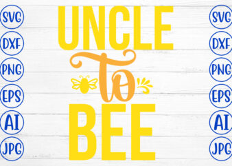 Uncle To Bee SVG Cut File