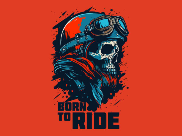 Vector skull born to ride art for t-shirt