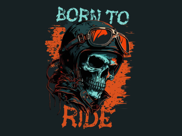 Vector skull born to ride art for t-shirt
