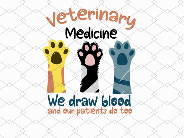 Veterinary medicine we draw blood and our patients do too t shirt vector art